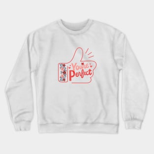 You're perfect, simple text design Crewneck Sweatshirt